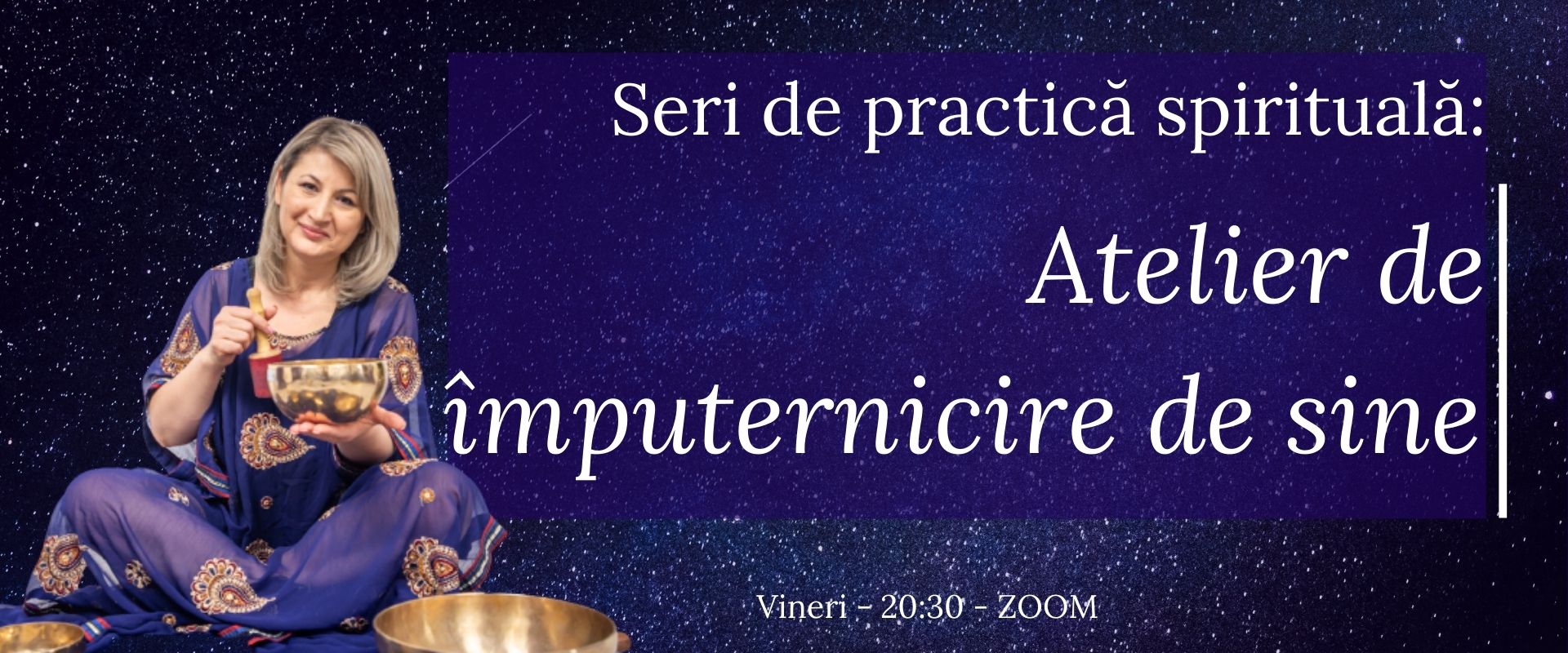 Seri de practica spirituala - Atelier de imputernicire de sine - Melania Burdujan